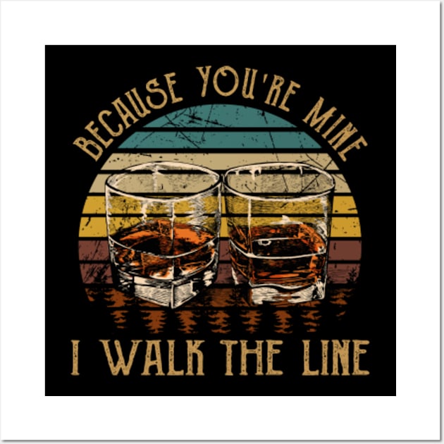 Because You're Mine, I Walk The Line Quotes Music Whiskey Cups Wall Art by The Strength Nobody Sees